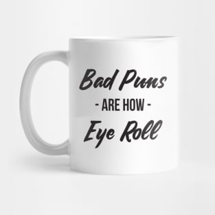 Bad puns are how eye roll funny sarcasm Mug